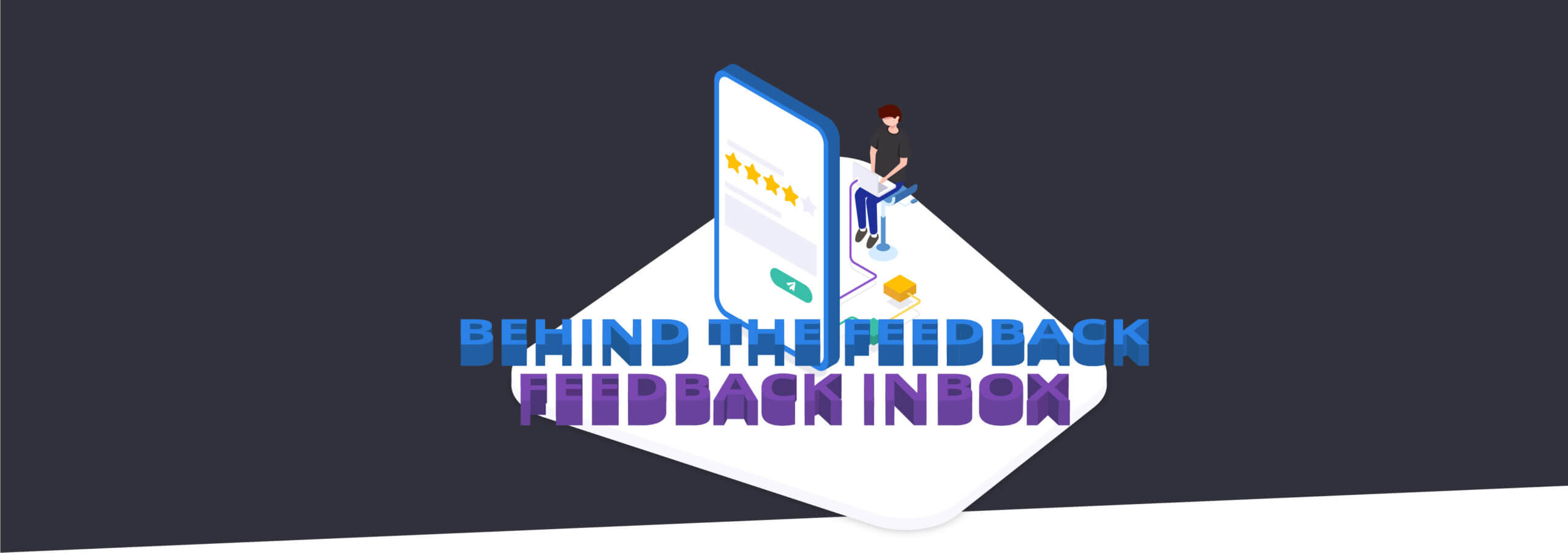 Behind the feedback: how we revamped the feedback inbox